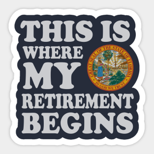 Florida This Is Where My Retirement Begins Retire Floridian Sticker